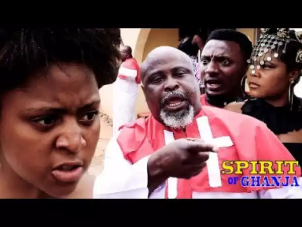 Spirit Of Ghanja Season 1 - 2019 Nollywood Movie